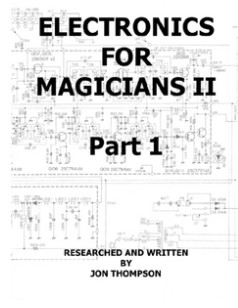 Electronics for Magicians 2 - Part 1 By Jon Thompson - Click Image to Close